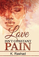 Love Isn't Constant Pain B092QML9Y5 Book Cover