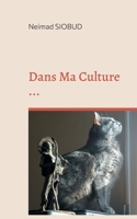 Dans Ma Culture ...: ... j'ai l'obligation d'être franc et honnête avec toi. 2322399167 Book Cover