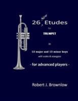 26 New Etudes for Trumpet: In 13 major and 13 minor keys with scales & arpeggios 0692439994 Book Cover