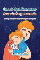 Cuddle Up & Remember / Acurrúcate y recuerda: A Story to Understand Grief in English and Spanish (Cuddle Up with Laura) B0H2S862NM Book Cover