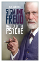 Sigmund Freud: Master of the Psyche 183705312X Book Cover