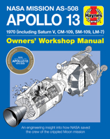 Apollo 13 Owners' Workshop Manual: An engineering insight into how NASA saved the crew of the failed Moon mission 1785217305 Book Cover