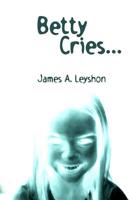 Betty Cries...: A Jake St. Johns Novel 1449592260 Book Cover