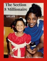 The Section 8 Millionare: Live Life 1387496425 Book Cover