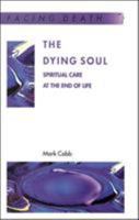 The Dying Soul: Spiritual Care at the End of Life 0335200532 Book Cover