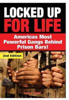 Locked Up for Life: America's Most Powerful Gangs Behind Prison Bars 1508647186 Book Cover