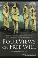 Four Views on Free Will (Great Debates in Philosophy) 1405134860 Book Cover
