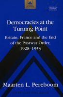 Democracies at the Turning Point: Britain, France and the End of the Postwar Order, 1928-1933 0820437964 Book Cover