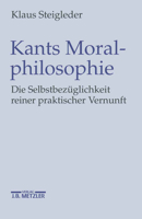 Kants Moralphilosophie: Die Selbstbezüglichkeit reiner praktischer Vernunft 3476018865 Book Cover