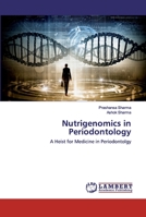 Nutrigenomics in Periodontology: A Heist for Medicine in Periodontolgy 6202519266 Book Cover
