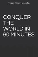 Conquer The World In 60 Minutes B0BW2GVX6M Book Cover