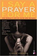I Say a Prayer for Me: One Woman's Life of Faith and Triumph 0446691623 Book Cover
