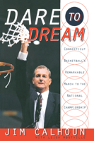 Dare to Dream: Connecticut Basketball's Remarkable March to the National Championship 0767904753 Book Cover