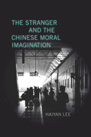 The Stranger and the Chinese Moral Imagination 0804785910 Book Cover