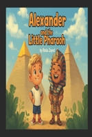 Alexander and the Little Pharaoh: An English Boy’s Adventure in the Land of the Pharaohs B0F7Y5NTXS Book Cover