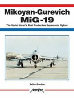 Mikoyan-Gurevich MiG-19: The Soviet Union's First Production Supersonic Fighter (Aerofax) 1857801490 Book Cover