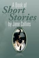 A Book of Short Stories by Jane Collins 1483635481 Book Cover