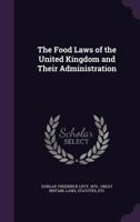 The Food Laws of the United Kingdom and Their Administration 1021520438 Book Cover