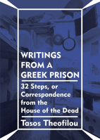 Writings from a Greek Prison : 32 Steps, or Correspondence from the House of the Dead 1942173121 Book Cover