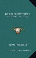 Barkebrodstider: Nye Fortaellinger (1919) 1160805180 Book Cover