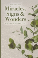 Miracles, Signs & Wonders: He Looks Beyond My Fault B0C2JJJ6Z7 Book Cover