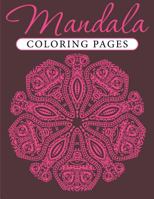 Mandala Coloring Pages (Mandala Coloring and Art Book Series) 1634285336 Book Cover