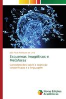 Esquemas imagéticos e Metáforas: Considerações sobre a cognição corporificada e a linguagem 6139745942 Book Cover