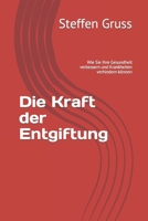 Die Kraft der Entgiftung: Wie Sie Ihre Gesundheit verbessern und Krankheiten verhindern können B0BW2Y4F7J Book Cover
