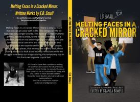 Melting Faces in a Cracked Mirror: Written Work's by E.D. Small 1736732323 Book Cover