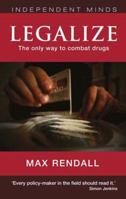 Legalize: The Realistic Way to Combat Drugs 190676865X Book Cover