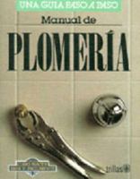 Manual De Plomeria / Plumbing Manual: Una guia Paso a Paso / Step by Step Guide (Como Hacer Bien Y Facilmente / How to Do Well and Easily) 9682444357 Book Cover