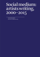 Social Medium: artists writing, 2000-2015 0979757584 Book Cover