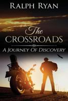 The Crossroads: A Journey of Discovery 1537724304 Book Cover