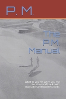 The P.M. Manual: What do you get when you mix literature and books with impossible and hopeless odds? 0578941368 Book Cover