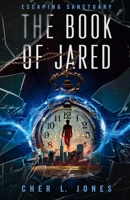The Book of Jared: A Dystopian Sci-Fi Novel (Escaping Sanctuary Book 1) 1913619427 Book Cover