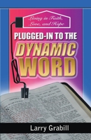 Plugged-in to the Dynamic Word: Living in Faith, Love, and Hope 0971723540 Book Cover