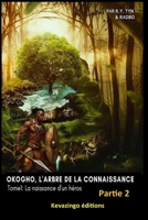 Okogho, l'arbre de la connaissance - Tome1: La naissance d'un héros: Partie 2 (French Edition) B0FGDNG49C Book Cover