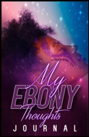 My Ebony Thoughts 1086232364 Book Cover