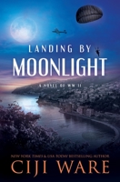Landing by Moonlight: A Novel of WW II 0999077325 Book Cover