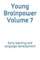 Young Brainpower Volume 7: Early Learning and Language Development 1719552274 Book Cover