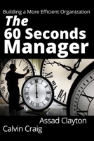The 60 Seconds Manager: Building a More Efficient Organization B09L4M18LF Book Cover