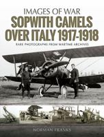 Sopwith Camels Over Italy, 1917-1918 1526723085 Book Cover