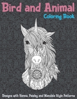 Bird and Animal - Coloring Book - Designs with Henna, Paisley and Mandala Style Patterns B08X636MSG Book Cover