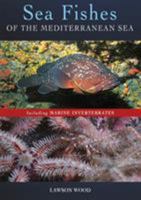 Sea Fishes of the Mediterranean Including Marine Invertebrates 147292178X Book Cover