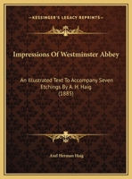 Impressions Of Westminster Abbey: An Illustrated Text To Accompany Seven Etchings By A. H. Haig (1885) 1104134055 Book Cover