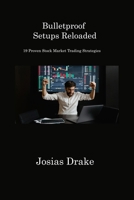 Bulletproof Setups Reloaded: 19 Proven Stock Market Trading Strategies 1806311453 Book Cover