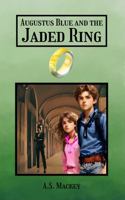 Augustus Blue and the Jaded Ring B0DQJH4N92 Book Cover