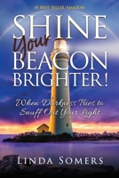 Shine your Beacon Brighter!: When Darkness Tries to Snuff Out Your Light 1732077894 Book Cover
