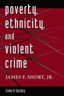 Poverty, Ethnicity, And Violent Crime (Crime & Society Series) 0813320143 Book Cover