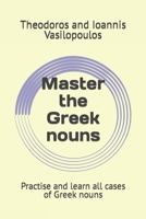 Master the Greek nouns: Practise and learn all cases of Greek nouns (Master the Greek Language) B0CRTFGBDC Book Cover